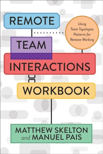 Manuel Pais, Matthew Skelton - Remote Team Interactions Workbook, E-bok