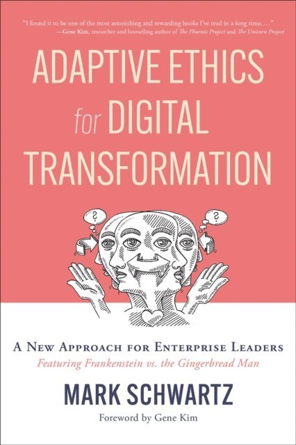 Mark Schwartz - Adaptive Ethics for Digital Transformation, E-bok