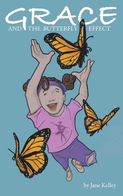 Jane Kelley - Grace and the Butterfly Effect, Häftad