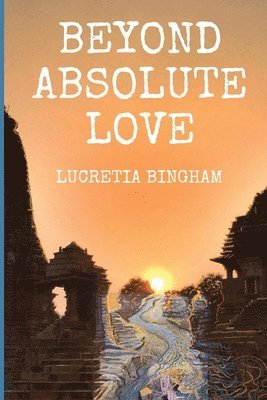 Lucretia Bingham - Beyond Absolute Love, Häftad
