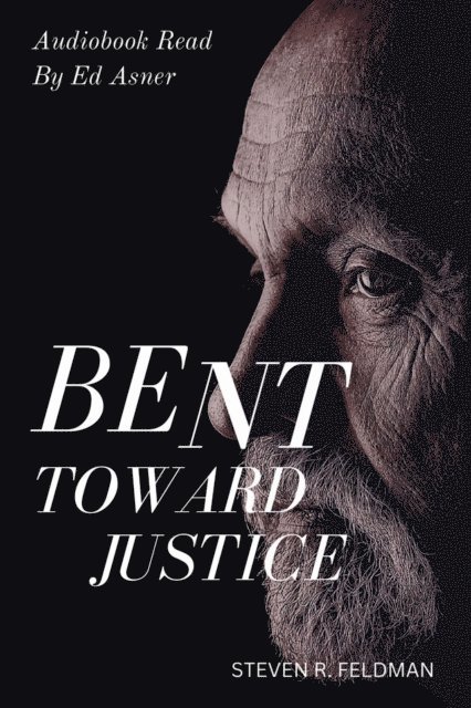 Steven R Feldman - Bent Toward Justice, E-bok