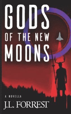 J. L. Forrest - Gods of the New Moons, Häftad. Tillgänglighet: Lägg i varukorg
