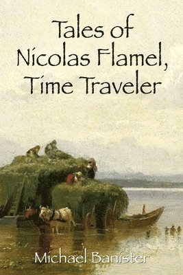Michael Banister - Tales of Nicolas Flamel, Time Traveler, Häftad