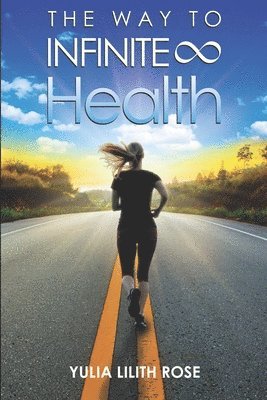 Yulia Lilith Rose, Yulia Lilith Rose - The way to infinite health, Häftad