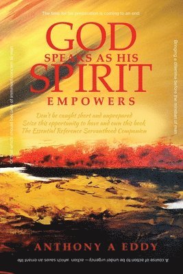 Anthony A. Eddy - GOD Speaks as His Spirit Empowers, Häftad