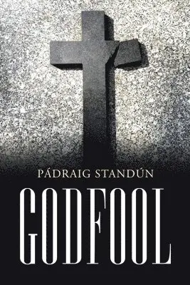 Pádraig Standún - Godfool, Häftad. Tillgänglighet: Lägg i varukorg