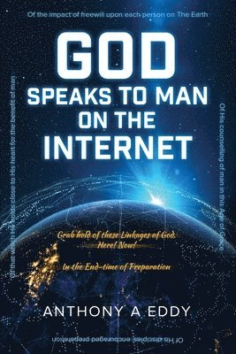 Anthony A. Eddy - GOD Speaks to Man on The Internet, Häftad