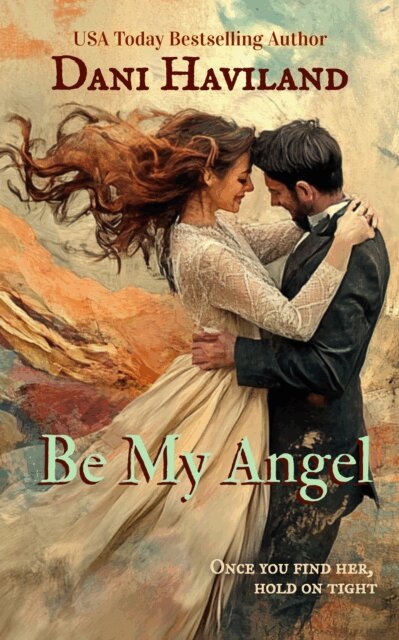 Dani Haviland - Be My Angel, E-bok