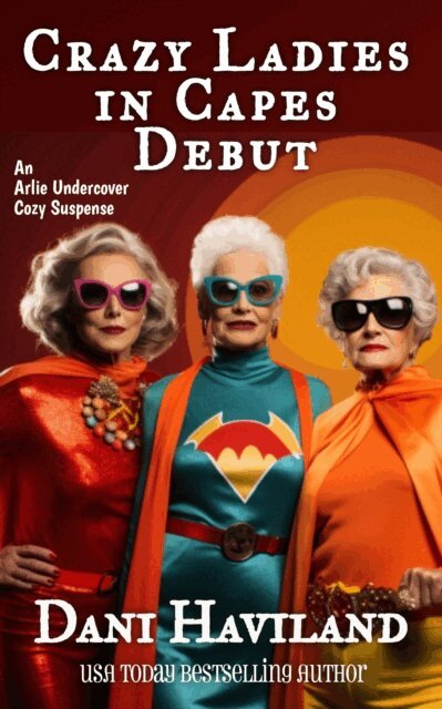 Dani Haviland - Crazy Ladies in Capes Debut, E-bok