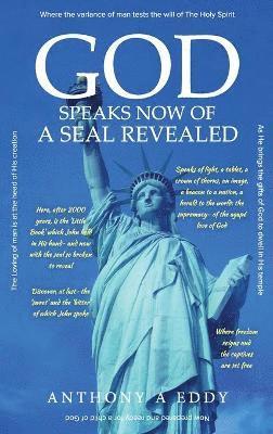 Anthony A Eddy - GOD Speaks Now of a Seal Revealed, Inbunden