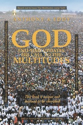 Anthony A Eddy - GOD End-time Updates His Call to The Multitudes, Häftad