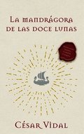 La Mandr�gora de Las Doce Lunas: Una Novela