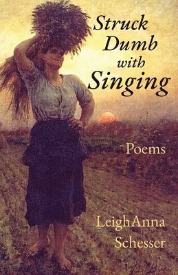 Leighanna Schesser - Struck Dumb with Singing, Häftad