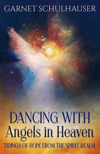 Garnet Schulhauser - Dancing with Angels in Heaven, Häftad