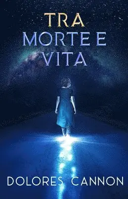 Dolores Cannon - Tra Morte e Vita, Häftad. Tillgänglighet: Lägg i varukorg