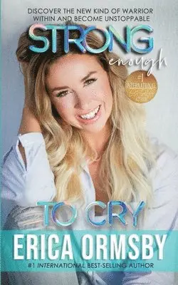 Erica Ormsby - Strong Enough To Cry: Discover the new kind of warrior within and become unstoppable., Häftad. Tillgänglighet: Lägg i varukorg