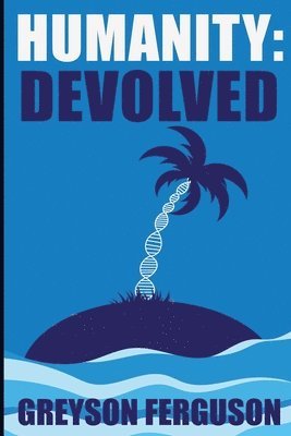 Greyson Ferguson - Humanity Devolved, Häftad