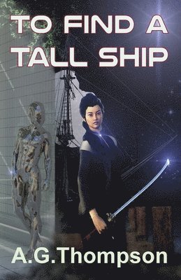A G Thompson - To Find A Tall Ship, Häftad