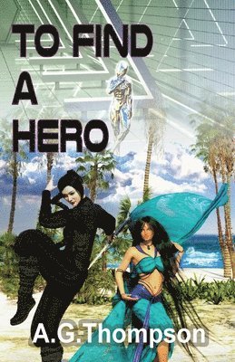A G Thompson - To Find A Hero, Häftad