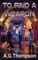 A G Thompson - To Find A Weapon, Häftad