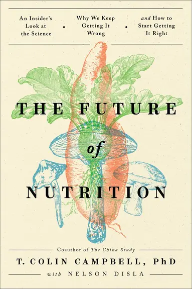 T. Colin Campbell - Future of Nutrition, Inbunden