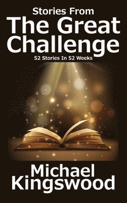 Michael Kingswood - Stories From The Great Challenge, Inbunden