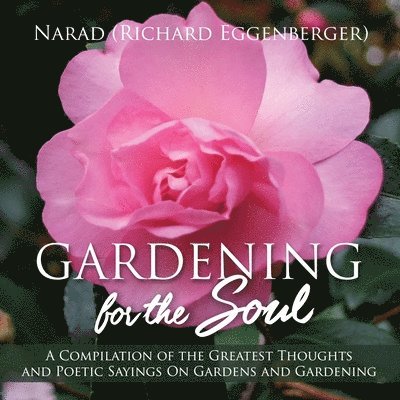 Narad Richard Eggenberger - Gardening for the Soul, Häftad. Tillgänglighet: Tillfälligt slut