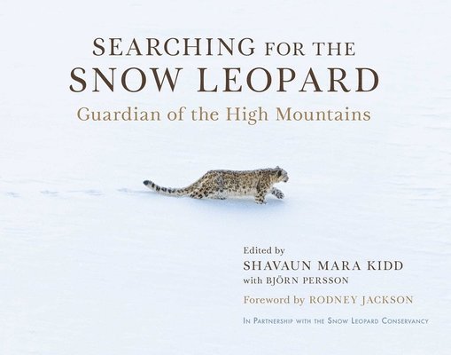 Shavaun Mara Kidd, Björn Persson - Searching for the Snow Leopard: Guardian of the High Mountains, Inbunden