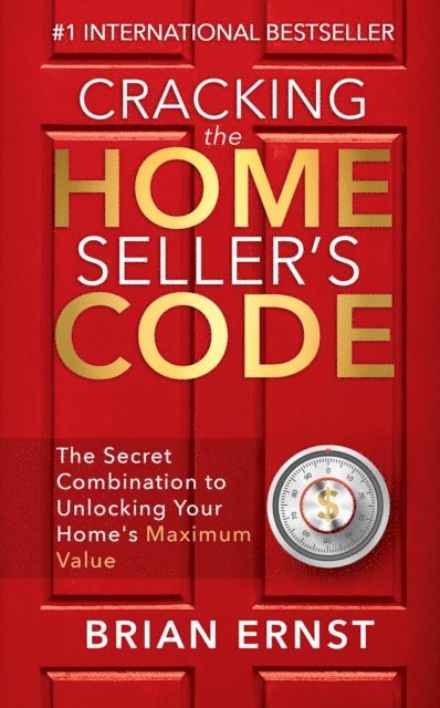 Brian Ernst - Cracking the Home Seller's Code: The Secret Combination to Unlocking Your Home's Maximum Value, E-bok. Tillgänglighet: Lägg i varukorg