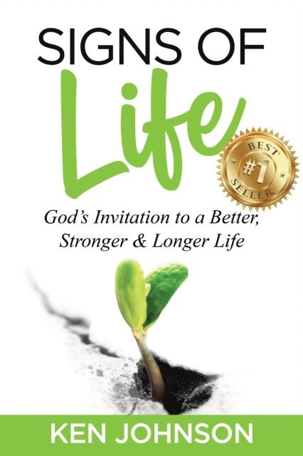 Ken Johnson - Signs of Life: God's Invitation to a Better, Stronger & Longer Life, E-bok