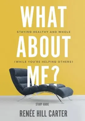 Renée Hill Carter - What About Me? - Study Guide, Häftad. Tillgänglighet: Lägg i varukorg
