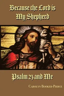 Carolyn Booker-Pierce - Because the Lord is My Shepherd, Häftad. Tillgänglighet: Lägg i varukorg