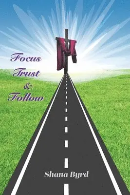 Shana Byrd - Focus, Trust, & Follow, Häftad. Tillgänglighet: Lägg i varukorg