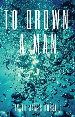 Tyler James Russell - To Drown a Man, Häftad. Tillgänglighet: Lägg i varukorg