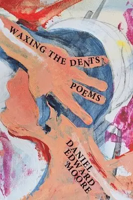 Daniel Edward Moore - Waxing the Dents, Häftad. Tillgänglighet: Lägg i varukorg