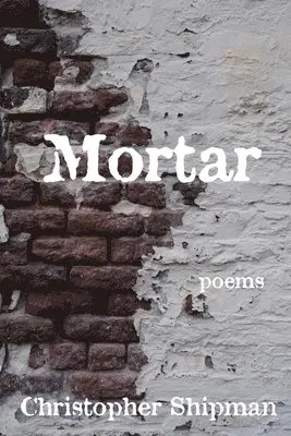 Christopher Shipman - Mortar, Häftad. Tillgänglighet: Lägg i varukorg