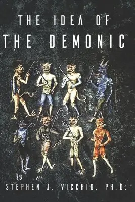 Stephen J Vicchio - Idea of the demonic, Häftad. Tillgänglighet: Lägg i varukorg