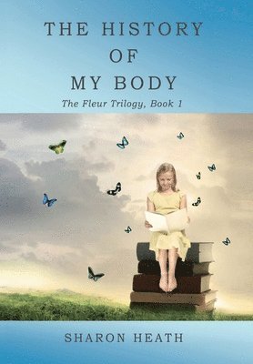 Sharon Heath - History of My Body, Inbunden