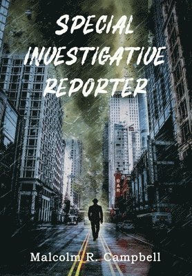 Malcolm R Campbell - Special Investigative Reporter, Inbunden
