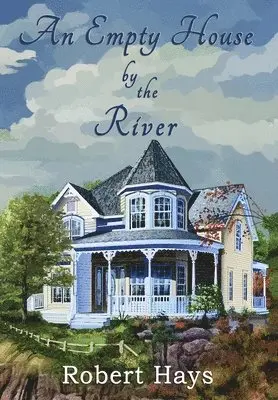 Robert Hays - Empty House by the River, Inbunden. Tillgänglighet: Lägg i varukorg
