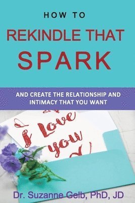 Suzanne Gelb Jd - How To Rekindle That Spark... & Create The Relationship & Intimacy That You Want, Häftad. Tillgänglighet: Lägg i varukorg