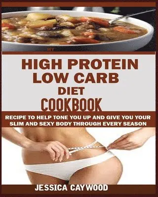 Jessica Caywood - High Protein Low Carb Diet Cookbook, Häftad. Tillgänglighet: Lägg i varukorg