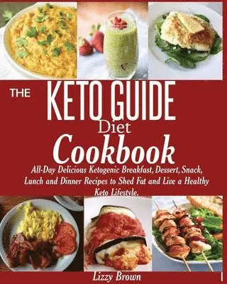 Lizzy Brown - KETO GUIDE Diet Cookbook, Häftad. Tillgänglighet: Lägg i varukorg