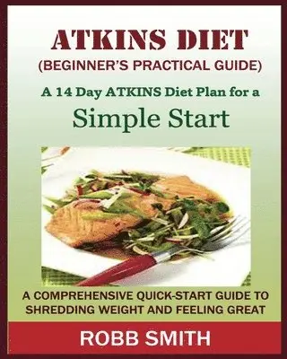 Robb Smith - ATKINS DIET (A Beginner's Practical Guide), Häftad. Tillgänglighet: Lägg i varukorg