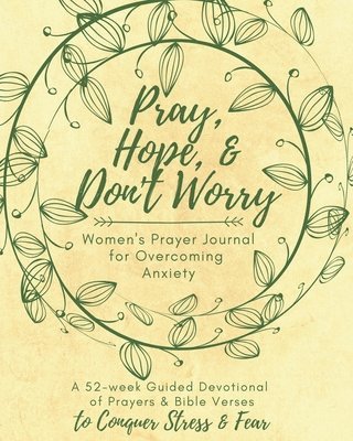Sara A Smith - Pray, Hope, & Don't Worry Women's Prayer Journal For Overcoming Anxiety, Häftad