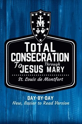 St Louis De Montfort - St. Louis de Montfort's Total Consecration to Jesus through Mary, Häftad