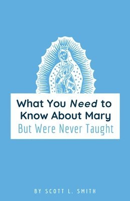 Scott L Smith - What You Need to Know About Mary, Häftad