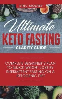 Eric Moore - Ultimate Keto Fasting Clarity Guide, Häftad. Tillgänglighet: Lägg i varukorg