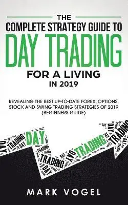 Mark Vogel - Complete Strategy Guide to Day Trading for a Living in 2019, Häftad. Tillgänglighet: Lägg i varukorg