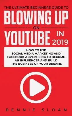 Bennie Sloan - Ultimate Beginners Guide to Blowing Up on YouTube in 2019, Häftad. Tillgänglighet: Lägg i varukorg